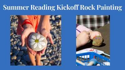 Summer Reading Kickoff and Rock Painting Summer Reading Kickoff and Rock Painting