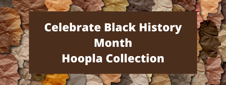 Celebrate Black History Month 2021 Hoopla Collection.png