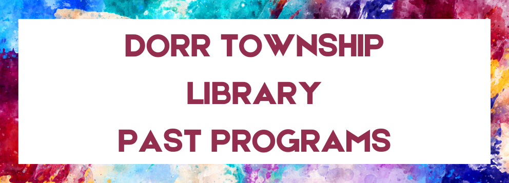 Dorr township Library Past Programs Banner.png