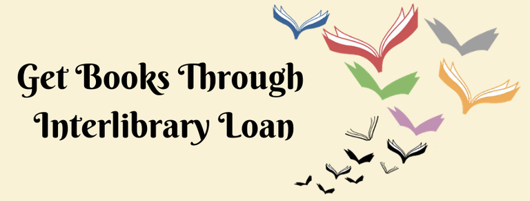 Get Books Through Interlibrary Loan.png